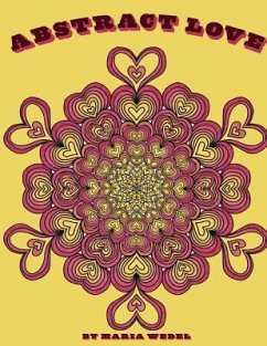 Abstract Love: 50 Abstract Mandala type Heart Designs to color ! - Wedel, Maria; Gems, Global Doodle
