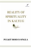 Reality of spirituality in kalyug: Book of spiritual articles that will make you question the religion, the being, the nature and the self.