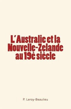 L'Australie et la Nouvelle-Zelande au 19è siècle - Leroy-Beaulieu, P.