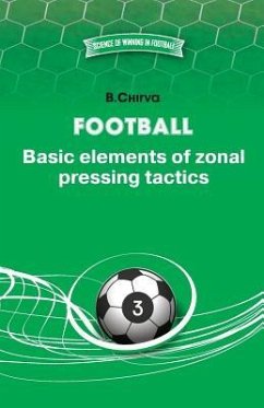 Football. Basic elements of zonal pressing tactics. - Chirva, Boris