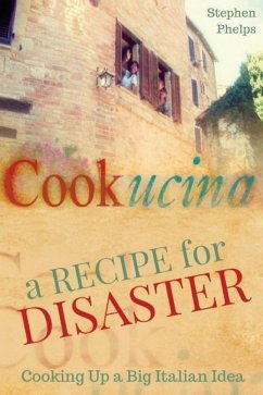 A Recipe for Disaster: Cooking up a Big Italian Idea - Phelps, Stephen