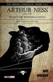 Arthur Ness and the Secret of Waterwhistle: The Complete Edition