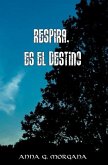 Respira, es el destino