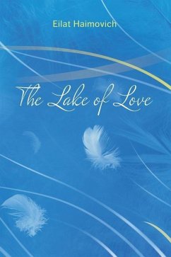 The Lake of Love: Inspiring Journey Through 28 Short Stories - Haimovich, Eilat