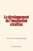 Le développement de l'imagination créatrice: Essai de psychologie