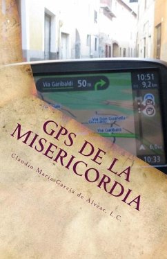 GPS de la Misericordia: Guía para no perderte y tocar la Misericordia de Dios en tu vida - de Alvear LC, Claudio Maria Garcia