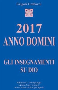 2017 Anno Domini: Gli Insegnamenti su Dio - Grabovoi, Grigori