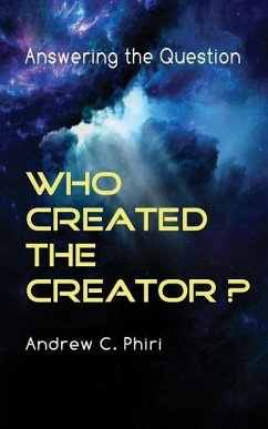 Answering the question: Who created the Creator? - Phiri, Andrew C.