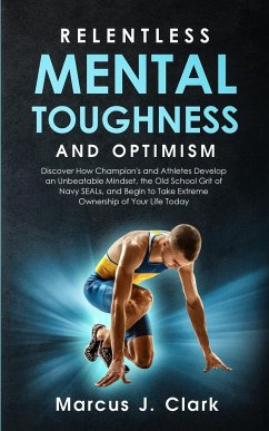 Relentless Mental Toughness and Optimism - Clark, Marcus J