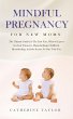Mindful Pregnancy for New Moms - Bild 1