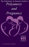 Polyamory and Pregnancy (The Polyamory on Purpose Guides, #1) (eBook, ePUB)