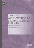 The Prince 2.0: Applying Machiavellian Strategy to Contemporary Political Life (eBook, PDF)