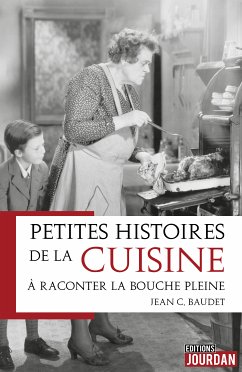 Petites histoires de la cuisine à raconter la bouche pleine (eBook, ePUB) - C. Baudet, Jean