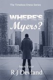 Where's Myers? (The Timeless Dress Series, #4) (eBook, ePUB)