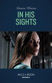 In His Sights (Mills & Boon Heroes) (Stealth, Book 2) (eBook, ePUB) In His Sights (Mills & Boon Heroes) (Stealth, Book 2) (eBook, ePUB)