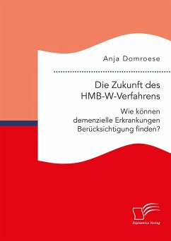 Die Zukunft des HMB-W-Verfahrens. Wie können demenzielle Erkrankungen Berücksichtigung finden? (eBook, PDF) - Domroese, Anja