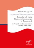 Zeitbanken als vierte Säule der Altersvorsorge in Deutschland. Ein Vergleich mit dem japanischen System "Fureai Kippu" (eBook, PDF)
