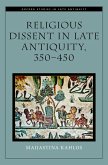 Religious Dissent in Late Antiquity, 350-450 (eBook, PDF)