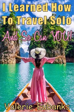 I Learned How to Travel Solo and so Can You! (eBook, ePUB) - Eubanks, Valerie