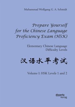 Prepare Yourself for the Chinese Language Proficiency Exam (HSK). Elementary Chinese Language Difficulty Levels (eBook, PDF) - Schmidt, Muhammad Wolfgang G. A.