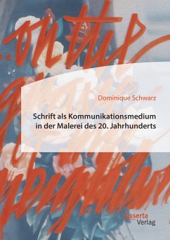 Schrift als Kommunikationsmedium in der Malerei des 20. Jahrhunderts (eBook, PDF) - Schwarz, Dominique