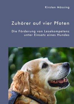 Zuhörer auf vier Pfoten. Die Förderung von Lesekompetenz unter Einsatz eines Hundes (eBook, PDF) - Mössing, Kirsten