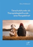Tierschutzhunde als Therapiebegleithunde - eine Perspektive? (eBook, PDF)