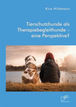 Tierschutzhunde als Therapiebegleithunde – eine Perspektive? (eBook, PDF) - Hildmann, Kira