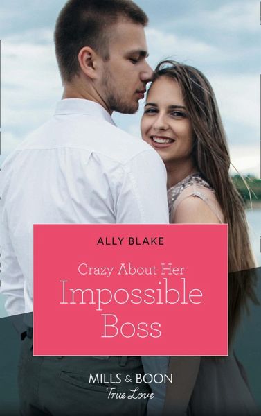 Crazy About Her Impossible Boss (eBook, ePUB) Crazy About Her Impossible Boss (eBook, ePUB)