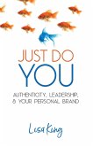 Just Do You; Authenticity, Leadership, and Your Personal Brand (eBook, ePUB)