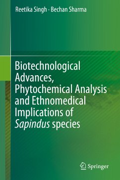 Biotechnological Advances, Phytochemical Analysis and Ethnomedical Implications of Sapindus species (eBook, PDF) - Singh, Reetika; Sharma, Bechan