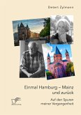 Einmal Hamburg - Mainz und zurück. Auf den Spuren meiner Vergangenheit (eBook, PDF)