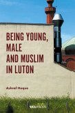 Being Young, Male and Muslim in Luton (eBook, ePUB)