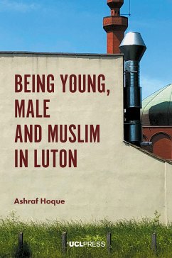 Being Young, Male and Muslim in Luton (eBook, ePUB) - Hoque, Ashraf
