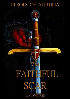 The Faithful Scar (Heroes of Aletheia) (eBook, ePUB) - Wilkie, E M