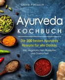 Ayurveda Kochbuch - Die 100 besten Ayurveda Rezepte für alle Doshas (eBook, ePUB)