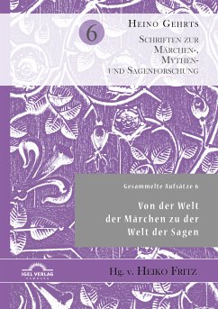 Gesammelte Aufsätze 6: Von der Welt der Märchen zu der Welt der Sagen (eBook, PDF) - Fritz, Heiko; Gehrts, Heino