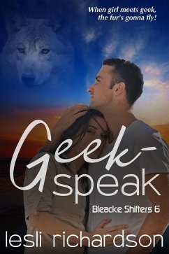 Geek-Speak (Bleacke Shifters, #6) (eBook, ePUB) - Richardson, Lesli