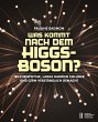 Was kommt nach dem Higgs-Boson? (eBook,... - Bild 1