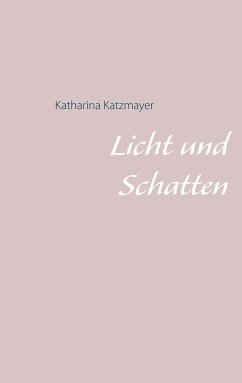 Licht und Schatten (eBook, ePUB) - Katzmayer, Katharina