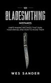 101 Bladesmithing Mistakes: Knife Making Mistakes That Ruin Your Knives and How to Avoid Them (eBook, ePUB)