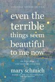 Even the Terrible Things Seem Beautiful to Me Now (eBook, ePUB) Even the Terrible Things Seem Beautiful to Me Now (eBook, ePUB)