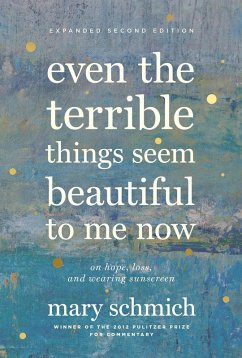 Cover Even the Terrible Things Seem Beautiful to Me Now (eBook, ePUB)