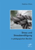 Stress und Stressbewältigung in pädagogischen Berufen (eBook, PDF)