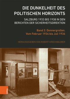 Die Dunkelheit des politischen Horizonts. Salzburg 1933 bis 1938 in den Berichten der Sicherheitsdirektion (eBook, PDF)