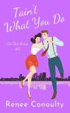 Tain't What You Do (Got That Swing, #2) (eBook, ePUB)