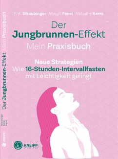 Der Jungbrunnen-Effekt. Mein Praxisbuch (eBook, ePUB) - Straubinger, P. A.; Fensl, Margit; Karré, Nathalie
