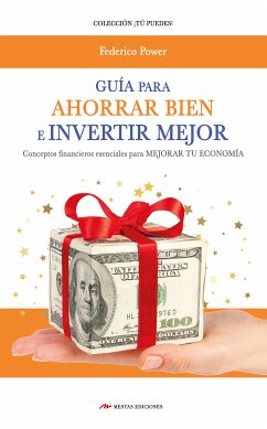 Guía para Ahorrar bien e Invertir mejor (eBook, ePUB) - Power, Federico