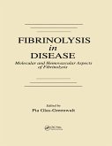 Fibrinolysis in Disease - The Malignant Process, Interventions in Thrombogenic Mechanisms, and Novel Treatment Modalities, Volume 2 (eBook, PDF)