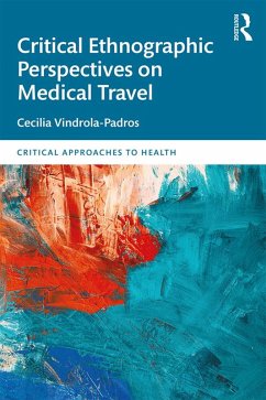 Critical Ethnographic Perspectives on Medical Travel (eBook, ePUB) - Vindrola Padros, Cecilia
